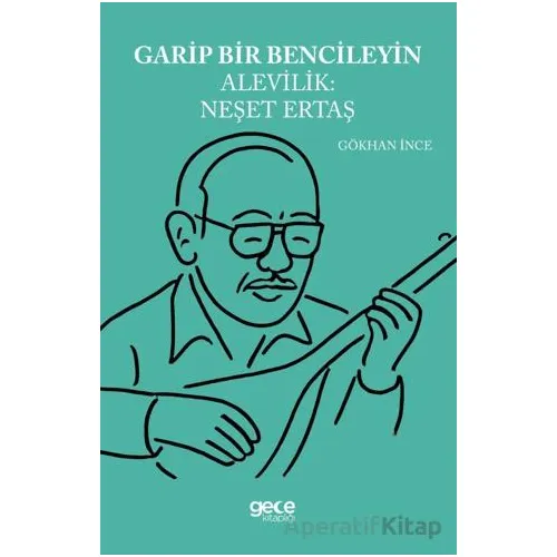 Garip Bencileyin Alevilik Neşet Ertaş - Gökhan İnce - Gece Kitaplığı