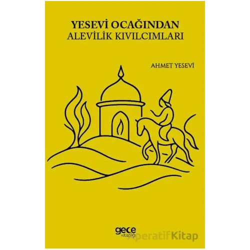 Yesevi Ocağından Alevilik Kıvılcımları - Ahmet Yesevi - Gece Kitaplığı