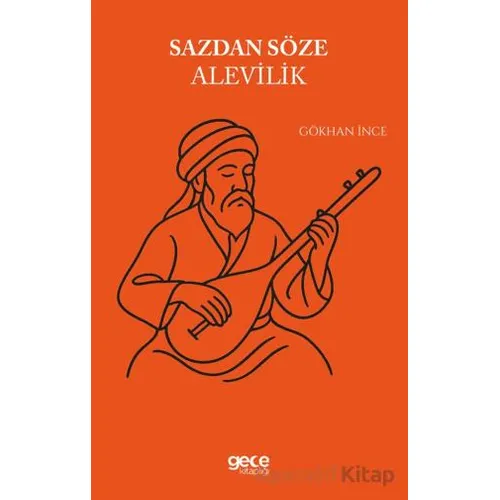 Sazdan Söze Alevilik - Gökhan İnce - Gece Kitaplığı