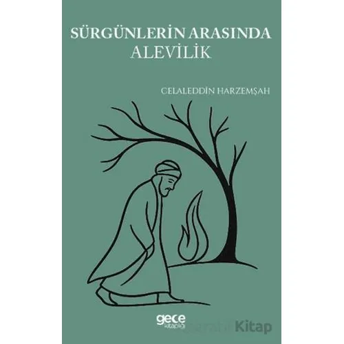 Sürgünlerin Gölgesinde Alevilik - Celaleddin Harzemşah - Gece Kitaplığı