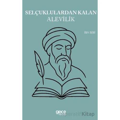 Selçuklulardan Kalan Alevilik - İbn Bibi - Gece Kitaplığı