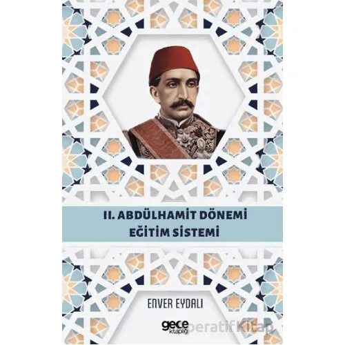 II. Abdülhamit Dönemi Eğitim Sistemi - Enver Eydalı - Gece Kitaplığı