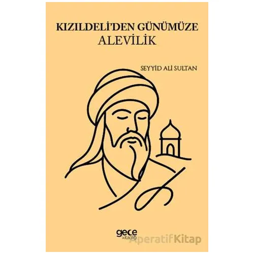 Kızıldeliden Günümüze Alevilik Seyyid Ali Sultan - Seyyid Ali Sultan - Gece Kitaplığı