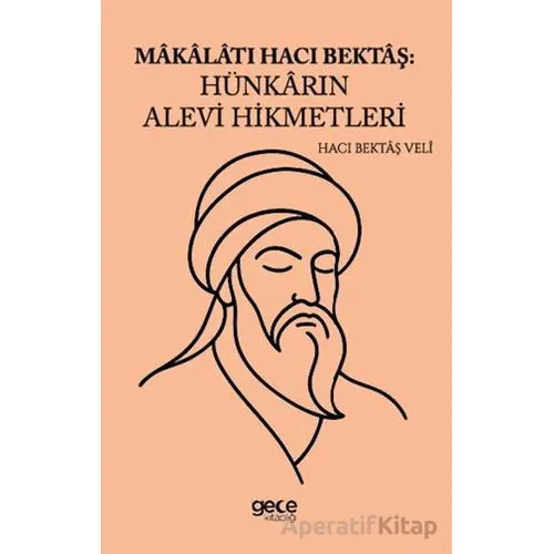 Makalatı Hacı Bektaş Hünkarın Alevi Hikmetleri - Hacı Bektaş Veli - Gece Kitaplığı