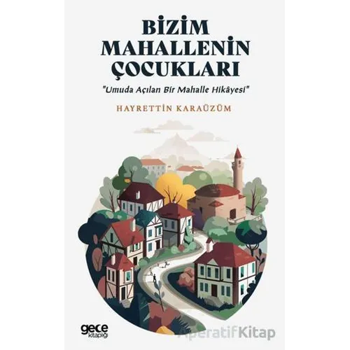 Bizim Mahallenin Çocukları - Hayrettin Karazüm - Gece Kitaplığı