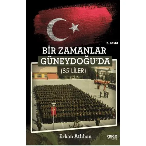 Bir Zamanlar Güneydoğuda 85liler - Erkan Atlıhan - Gece Kitaplığı