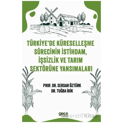 Türkiye’de Küreselleşme Sürecinin İstihdam, İşsizlik ve Tarım Sektörüne Yansımaları