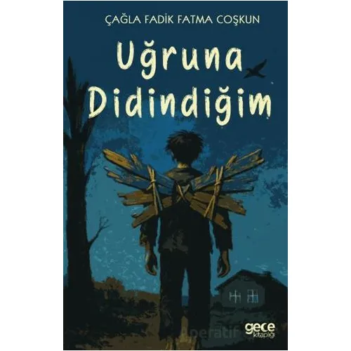 Uğruna Didindiğim - Çağla Fadik Fatma Coşkun - Gece Kitaplığı