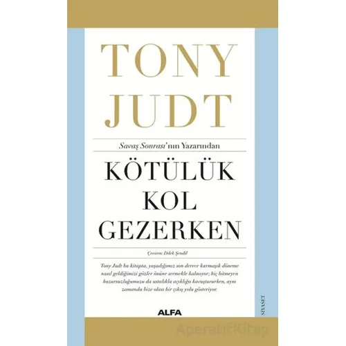 Kötülük Kol Gezerken - Tony Judt - Alfa Yayınları