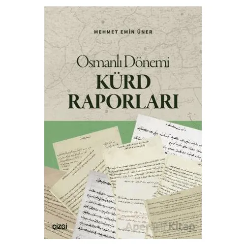 Osmanlı Dönemi Kürd Raporları - Mehmet Emin Üner - Çizgi Kitabevi Yayınları