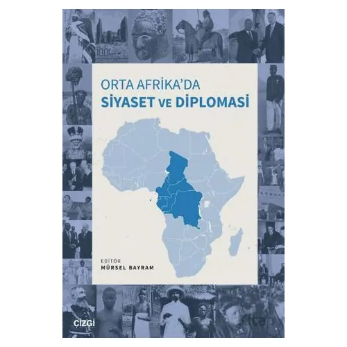 Orta Afrika’da Siyaset ve Diplomasi - Kolektif - Çizgi Kitabevi Yayınları