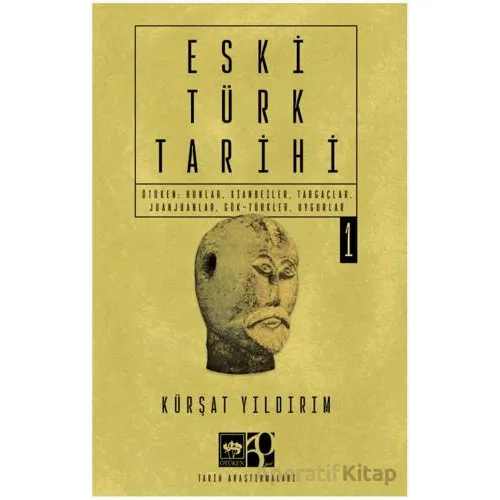Eski Türk Tarihi Cilt 1 - Kürşat Yıldırım - Ötüken Neşriyat