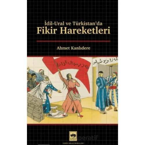 İdil - Ural ve Türkistanda Fikir Hareketleri - Ahmet Kanlıdere - Ötüken Neşriyat