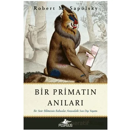 Bir Primatın Anıları - Robert M. Sapolsky - Pegasus Yayınları
