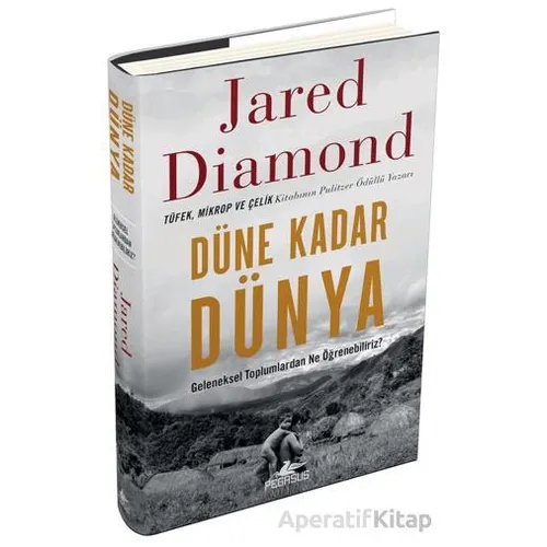 Düne Kadar Dünya - Geleneksel Toplumlardan Ne Öğrenebiliriz? - Jared Diamond - Pegasus Yayınları
