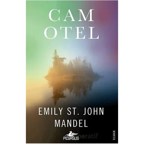 Cam Otel - Emily St. John Mandel - Pegasus Yayınları