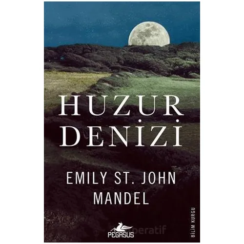 Huzur Denizi - Emily St. John Mandel - Pegasus Yayınları