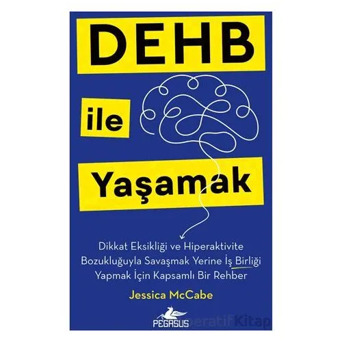 DEHB ile Yaşamak - Jessica Mccabe - Pegasus Yayınları
