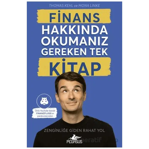 Finans Hakkında Okumanız Gereken Tek Kitap - Thomas Kehl - Pegasus Yayınları
