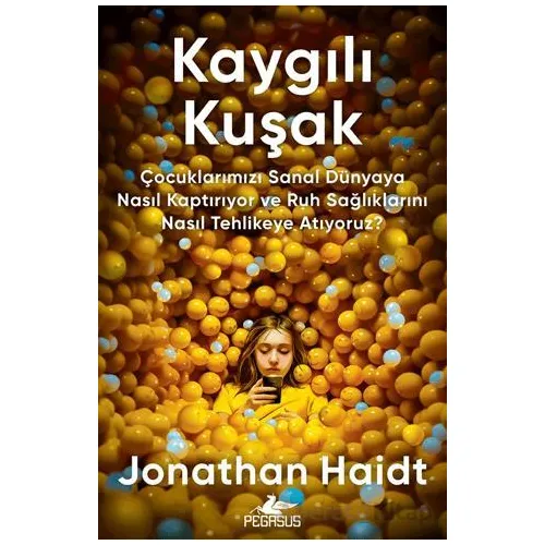 Kaygılı Kuşak - Jonathan Haidt - Pegasus Yayınları