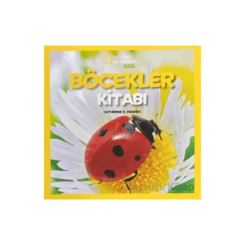 National Geographic Kids - Böcekler Kitabı - Catherine D. Hughes - Beta Kids