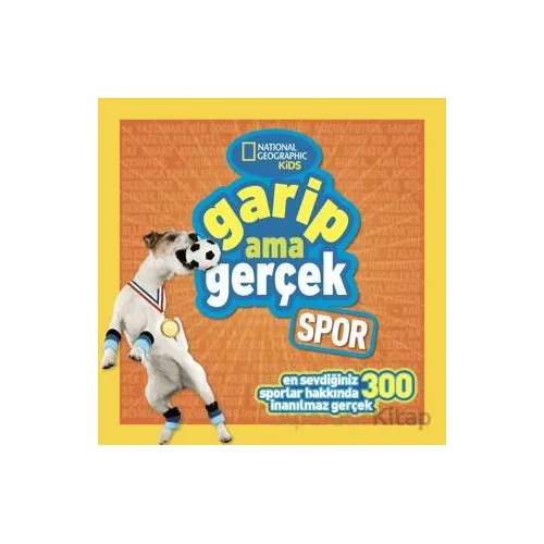 National Geographic Kids - Garip Ama Gerçek - Spor - Michelle Harris - Beta Kids