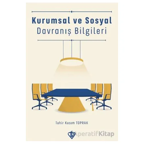 Kurumsal ve Sosyal Davranış Bilgileri - Tahir Kasım Toprak - Türkiye Diyanet Vakfı Yayınları