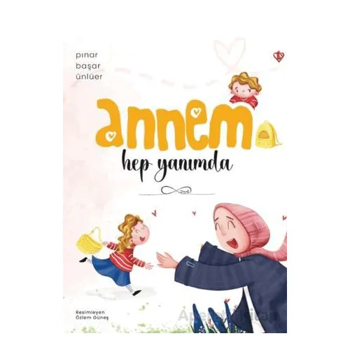 Annem Hep Yanımda - Pınar Başar Ünlüer - Türkiye Diyanet Vakfı Yayınları