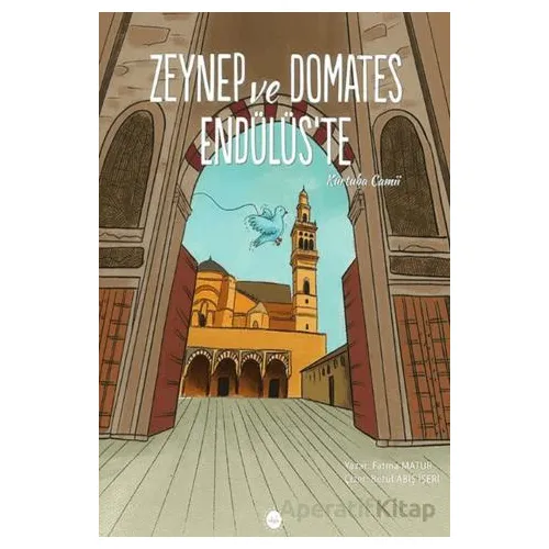 Zeynep ve Domates Endülüs’te Kurtuba Camii - Fatma Matur - Türkiye Diyanet Vakfı Yayınları