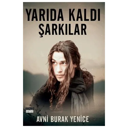 Yarıda Kaldı Şarkılar - Osman Can Yenice - Siyah Beyaz Yayınları