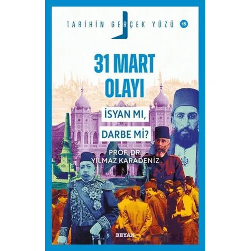 31 Mart Olayı; İsyan mı, Darbe mi? - Yılmaz Karadeniz - Beyan Yayınları