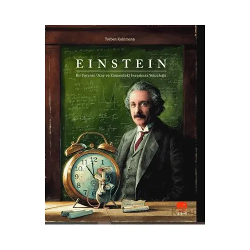Einstein - Bir Farenin Uzay ve Zamandaki İnanılmaz Yolculuğu - Torben Kuhlmann - Uçan Fil Yayınları