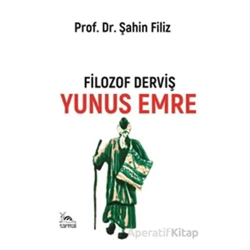 Filozof Derviş Yunus Emre - Şahin Filiz - Sarmal Kitabevi