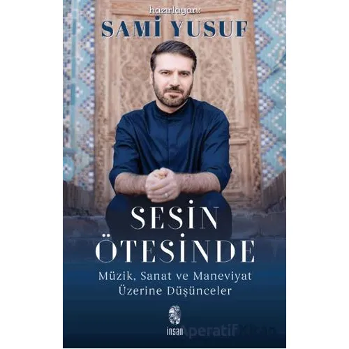 Sesin Ötesinde - Sami Yusuf - İnsan Yayınları