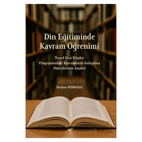 Din Eğitiminde Kavram Öğrenimi - İbrahim Hızıroğlu - Paradigma Akademi Yayınları