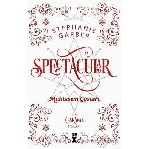 Caraval 3.5: Spectacular Muhteşem Gösteri - Stephanie Garber - Dex Yayınevi