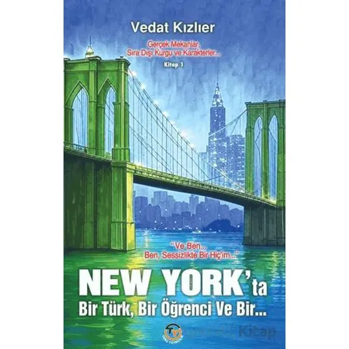 New York’ta Bir Türk, Bir Öğrenci, ve Bir... - Vedat Kızlıer - Tunç Yayıncılık