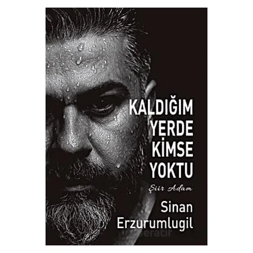 Kaldığım Yerde Kimse Yoktu - Sinan Erzurumlugil - Tunç Yayıncılık