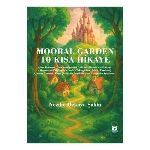 Mooral Garden 10 Kısa Hikaye - Nezihe Özkaya Şahin - Luna Çocuk Yayınları