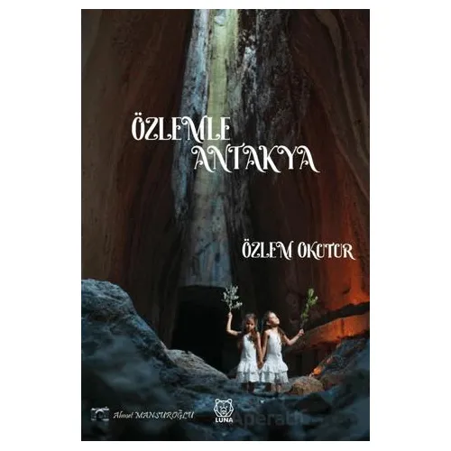 Özlemle Antakya - Özlem Okutur - Luna Yayınları