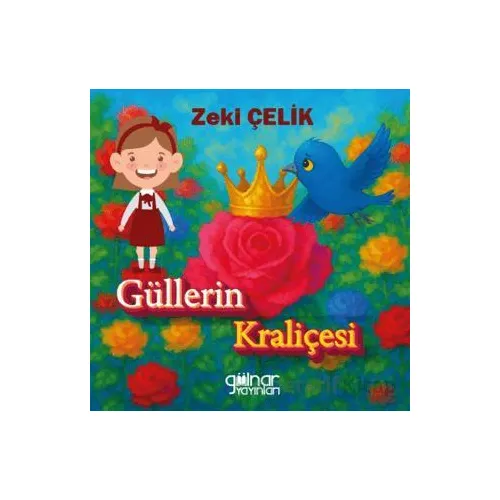 Güllerin Kraliçesi - Zeki Çelik - Gülnar Yayınları