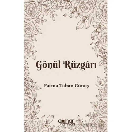 Gönül Rüzgârı - Fatma Taban Güneş - Gülnar Yayınları