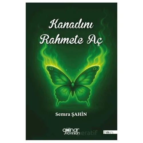 Kanadını Rahmete Aç - Semra Şahin - Gülnar Yayınları