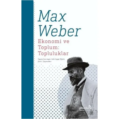 Ekonomi ve Toplum: Topluluklar - Max Weber - Albaraka Yayınları