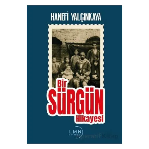 Bir Sürgün Hikayesi - Hanefi Yalçınkaya - Liman Yayınevi