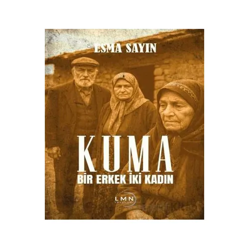 Kuma - Bir Erkek İki Kadın - Esma Sayın - Liman Yayınevi