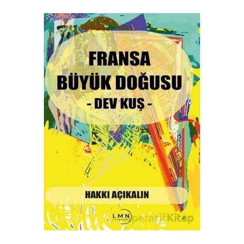 Fransa Büyük Doğusu - Dev Kuş - Hakkı Açıkalın - Liman Yayınevi