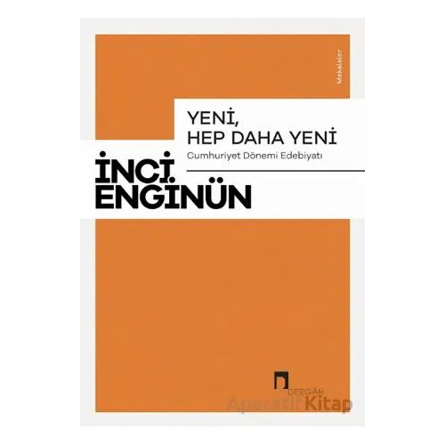 Yeni, Hep Daha Yeni - İnci Enginün - Dergah Yayınları