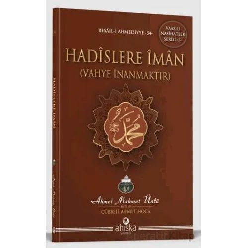 Hadislere İman - Ahmet Mahmut Ünlü - Ahıska Yayınevi