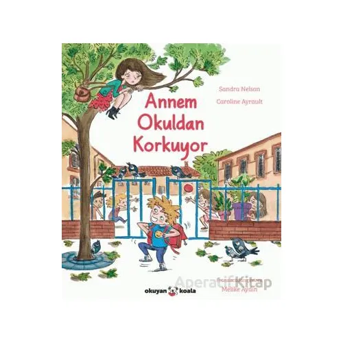 Annem Okuldan Korkuyor - Sandra Nelson - Okuyan Koala